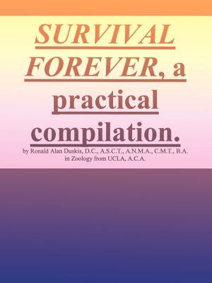 Survival Forever, a Practical Compilation by Duskis, Ronald Alan