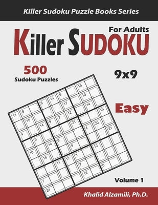 Killer Sudoku for Adults: 500 Easy Killer Sudoku (9x9) Puzzles: Keep Your Brain Young by Alzamili, Khalid