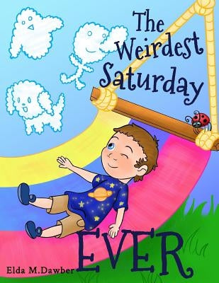 The Weirdest Saturday Ever by Dawber, Elda