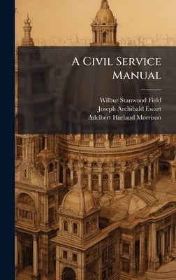 A Civil Service Manual by Field, Wilbur Stanwood