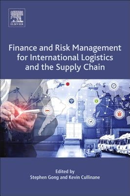 Finance and Risk Management for International Logistics and the Supply Chain by Gong, Stephen