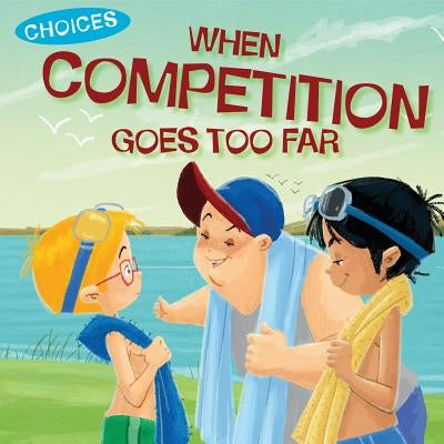 When Competition Goes Too Far by Moore-Mallinos, Jennifer