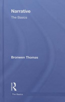 Narrative: The Basics by Thomas, Bronwen