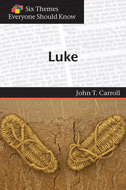 Luke (Six Themes Everyone Should Know series) by Carroll, John