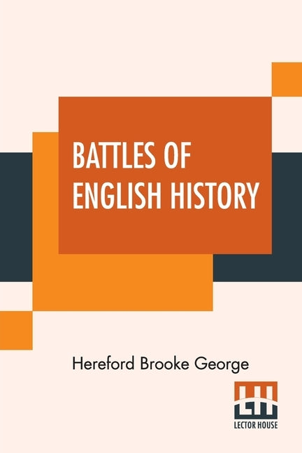 Battles Of English History by George, Hereford Brooke