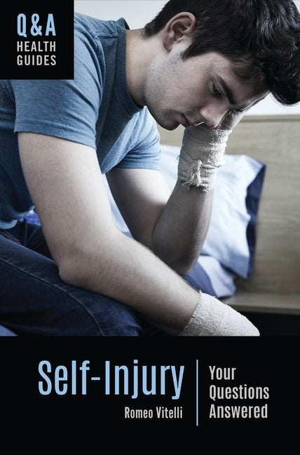 Self-Injury: Your Questions Answered by Vitelli, Romeo