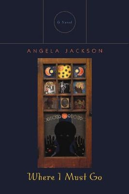 Where I Must Go by Jackson, Angela