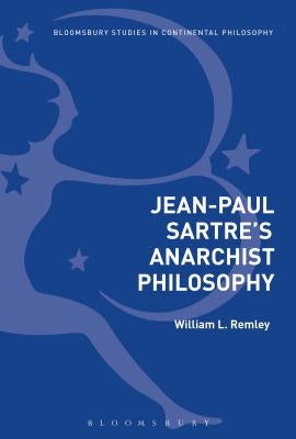 Jean-Paul Sartre's Anarchist Philosophy by Remley, William L.