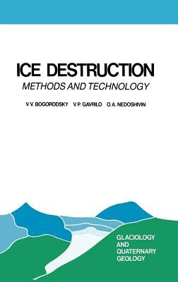 Ice Destruction: Methods and Technology by Bogorodsky, V. V.