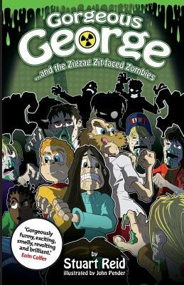 Gorgeous George and the Zigzag Zit-faced Zombies: New 2017 Edition by Reid, Stuart