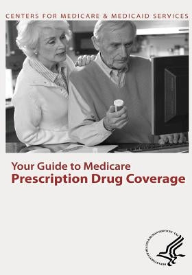 Your Guide to Medicare Prescription Drug Coverage by Medicaid Services, Centers For Medicare