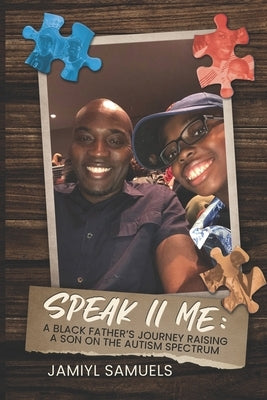Speak II Me: A Black Father's Journey Raising A Child On the Autism Spectrum by Samuels, Tracy-Ann