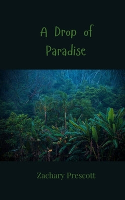 A Drop of Paradise by Prescott, Zachary