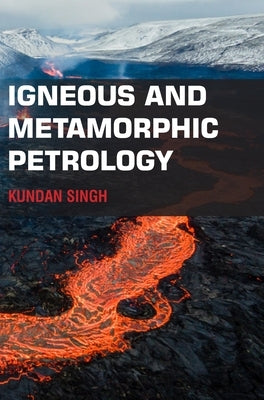 Igneous and Metamorphic Petrology by Singh, Kundan