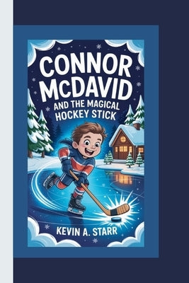 CONNOR McDAVID and the Magical Hockey Stick. by Starr, Kevin A.