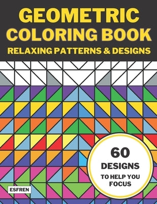 Geometric Coloring Book: Relaxing Patterns & Designs by Publishing, Esfren