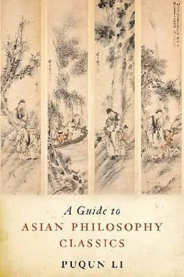 A Guide to Asian Philosophy Classics by Li, Puqun