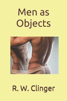 Men as Objects by Clinger, R. W.