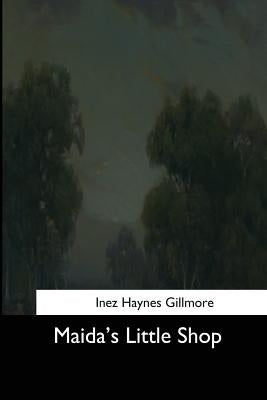 Maida's Little Shop by Gillmore, Inez Haynes
