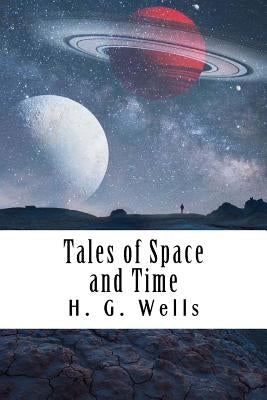Tales of Space and Time by Wells, H. G.