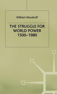 The Struggle for World Power 1500-1980 by Woodruff, W.