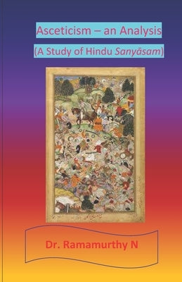 Asceticism - an Analysis: A Study of Hindu Sanyāsam by Natarajan, Ramamurthy