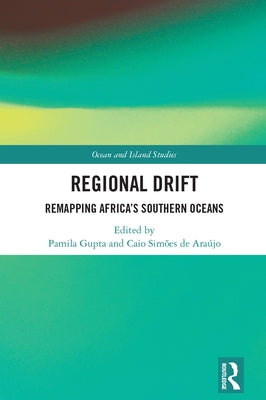 Regional Drift: Remapping Africa's Southern Oceans by Gupta, Pamila