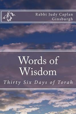 Words of Wisdom: Thirty Six Days of Torah by Caplan Ginsburgh, Rabbi Judy