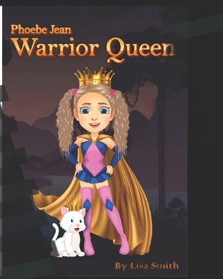 Phoebe Jean, Warrior Queen by Smith, Lisa
