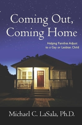 Coming Out, Coming Home: Helping Families Adjust to a Gay or Lesbian Child by Lasala, Michael