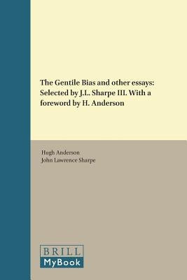 The Gentile Bias and other essays: Selected by J.L. Sharpe III. With a foreword by H. Anderson by Anderson, Hugh