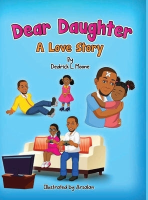 Dear Daughter: A Love Story by Moone, Dedrick L.