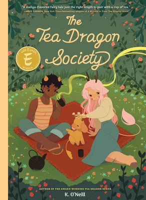 The Tea Dragon Society: (A Graphic Novel) by O'Neill, K.