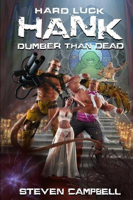 Hard Luck Hank: Dumber Than Dead by Campbell, Steven