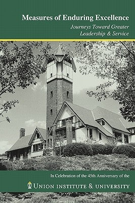 Measures of Enduring Excellence -- Journeys Toward Greater Leadership & Service by Swerdfeger, Steven