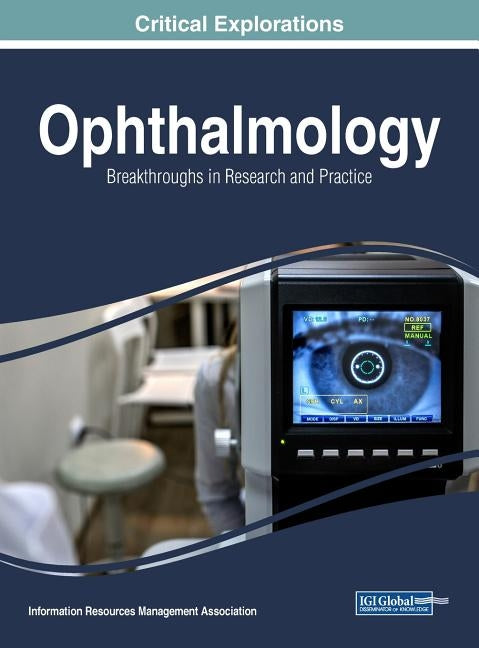 Ophthalmology: Breakthroughs in Research and Practice by Management Association, Information Reso