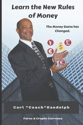 Learn The New Rules of Money: The Money Game has Changed by Randolph, Carl