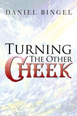 Turning the Other Cheek by Bingel, Daniel