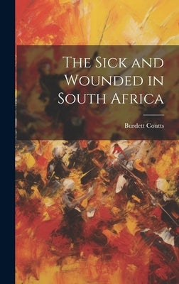 The Sick and Wounded in South Africa by Coutts, Burdett