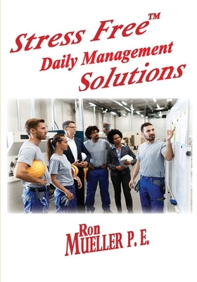 Stress FreeTM Daily Management Solutions by Mueller, Ron