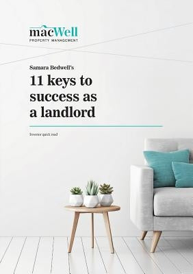 Samara Bedwell's 11 Keys to Success As A Landlord: Investor Quick Read by Bedwell, Samara Maree