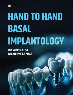 Hand To Hand Basal Implantology by Oza, Arpit