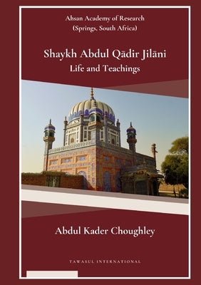 Shaykh Abdul Qādir Jilāni Life and Teachings by Choughley, Abdul Kader