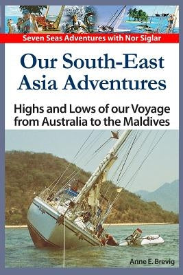 Our South-East Asia Adventures: Highs and Lows of our Voyage from Australia to the Maldives by Nome, Halvor