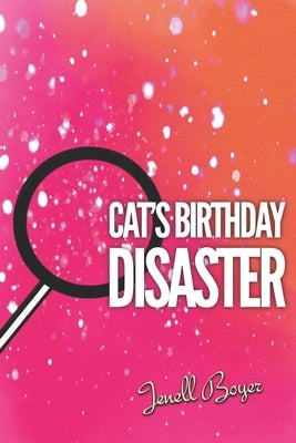 Cat's B-day Disaster by Boyer, Jenell