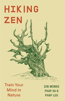 Hiking Zen: Train Your Mind in Nature by Xa, Phap