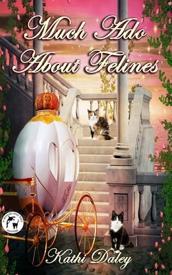 Much Ado About Felines by Daley, Kathi