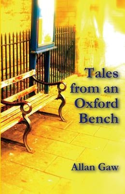Tales from an Oxford Bench by Gaw, Allan
