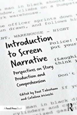 Introduction to Screen Narrative: Perspectives on Story Production and Comprehension by Taberham, Paul