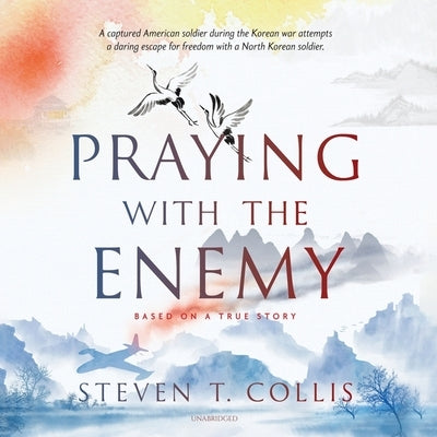Praying with the Enemy by Collis, Steven T.